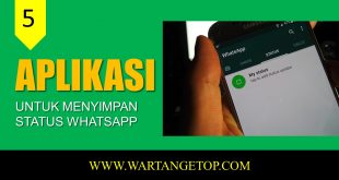 5 Aplikasi Menyimpan Status WhatsApp yang Bisa Sekali Klik
